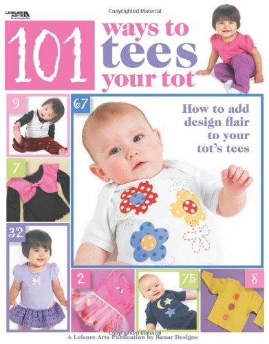 101 Ways to Tees Your Tots (Leisure Arts #4302) For Discount