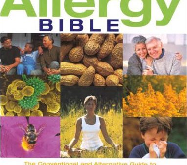 The Allergy Bible: The Conventional and Alternative Guide to Understanding, Avoiding, and Treating Allergies Supply