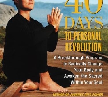 40 Days to Personal Revolution: A Breakthrough Program to Radically Change Your Body and Awaken the Sacred Within Your Soul Online Sale