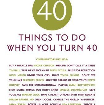 40 Things to Do When You Turn 40: 40 Experts on the Subject of Turning 40 For Sale