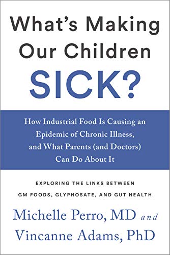 What s Making Our Children Sick?: How Industrial Food Is Causing an Epidemic of Chronic Illness, and What Parents (and Doctors) Can Do About It For Discount