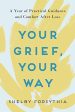 Your Grief, Your Way: A Year of Practical Guidance and Comfort After Loss Online now