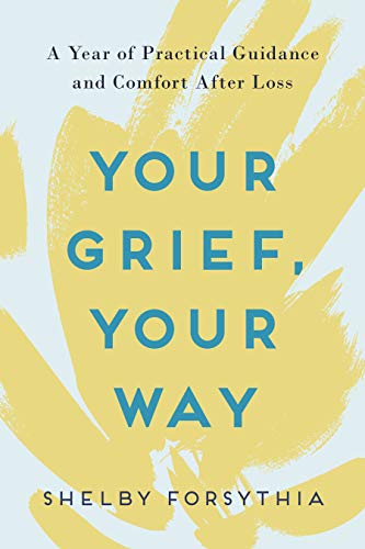 Your Grief, Your Way: A Year of Practical Guidance and Comfort After Loss Online now