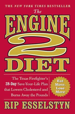 The Engine 2 Diet: The Texas Firefighter s 28-Day Save-Your-Life Plan that Lowers Cholesterol and Burns Away the Pounds Online Sale