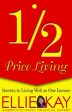 1 2 Price Living: Secrets to Living Well on One Income Fashion