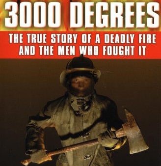 3000 Degrees: The True Story of a Deadly Fire and the Men Who Fought It Discount