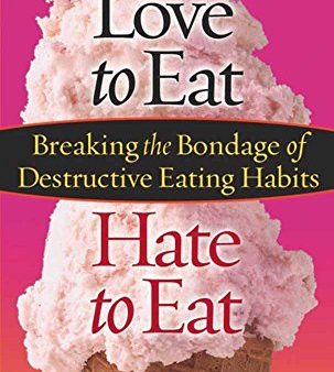 Love to Eat, Hate to Eat: Breaking the Bondage of Destructive Eating Habits Cheap