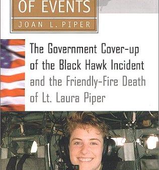 A Chain of Events: The Government Cover-Up of the Black Hawk Incident and the Friendly-Fire Death of Lt. Laura Piper For Discount