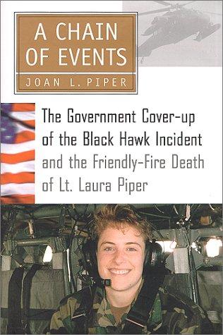 A Chain of Events: The Government Cover-Up of the Black Hawk Incident and the Friendly-Fire Death of Lt. Laura Piper For Discount