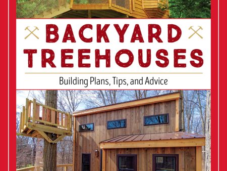 Backyard Treehouses: Building Plans, Tips, and Advice Sale