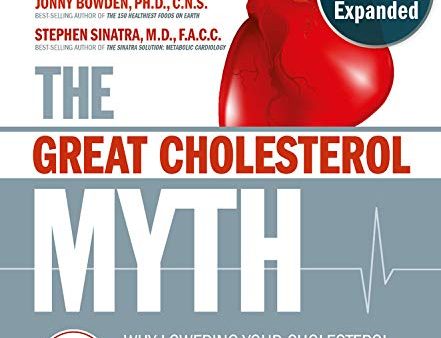 The Great Cholesterol Myth, Revised and Expanded: Why Lowering Your Cholesterol Won t Prevent Heart Disease--and the Statin-Free Plan that Will - National Bestseller Supply