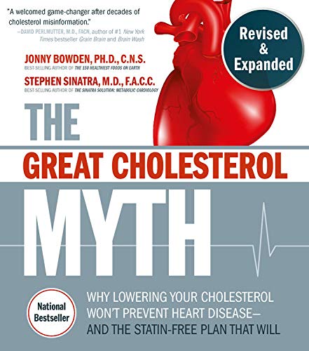 The Great Cholesterol Myth, Revised and Expanded: Why Lowering Your Cholesterol Won t Prevent Heart Disease--and the Statin-Free Plan that Will - National Bestseller Supply