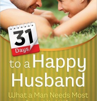 31 Days to a Happy Husband: What a Man Needs Most from His Wife Online Hot Sale