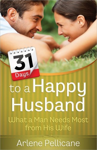 31 Days to a Happy Husband: What a Man Needs Most from His Wife Online Hot Sale