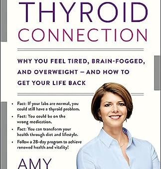 The Thyroid Connection: Why You Feel Tired, Brain-Fogged, and Overweight -- and How to Get Your Life Back Sale