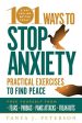 101 Ways to Stop Anxiety: Practical Exercises to Find Peace and Free Yourself from Fears, Phobias, Panic Attacks, and Freak-Outs Supply