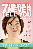 7 Things He ll Never Tell You: . . . But You Need to Know For Cheap