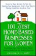 101 Best Home-Based Businesses for Women: Everything You Need to Know About Getting Started on the Road to Success For Cheap