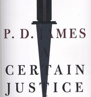 A Certain Justice (Adam Dalgliesh Mystery Series #10) Sale